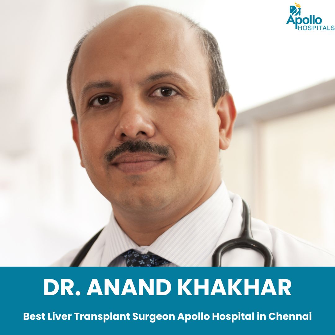 Dr Anand Khakhar Liver Transplant Surgeon Apollo Chennai